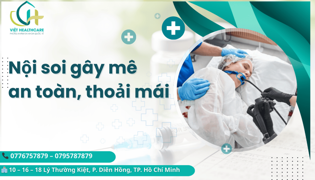 Nội soi gây mê an toàn, thoải mái cho bệnh nhân
