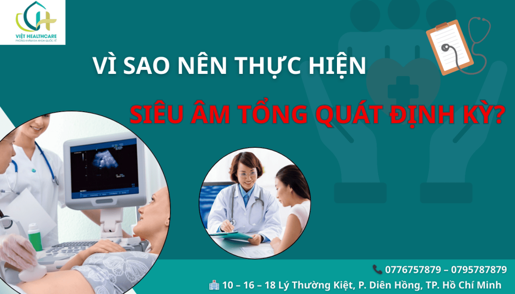 Vì sao nên thực hiện siêu âm tổng quát định kỳ?