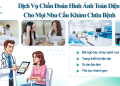 Dịch Vụ Chẩn Đoán Hình Ảnh Toàn Diện Cho Mọi Nhu Cầu Khám Chữa Bệnh