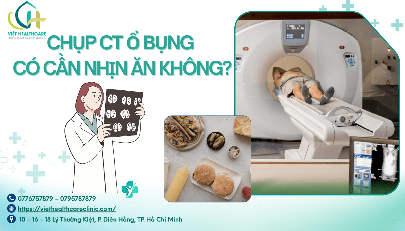 Chụp CT Ổ Bụng Có Cần Nhịn Ăn Không?