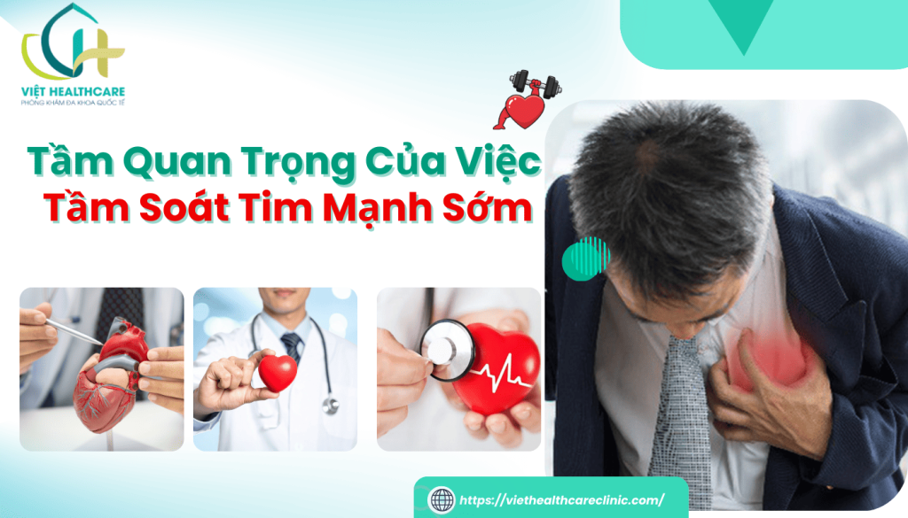 Tầm Quan Trọng Của Việc Tầm Soát Tim Mạnh Sớm