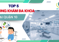 Top 5 Phòng Khám Đa Khoa Tại Quận 10